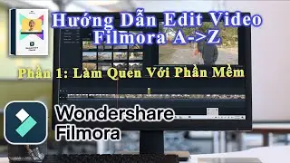 Hướng Dẫn Sử Dụng Filmora X Cho Người Mới Bắt Đầu - Phần 1