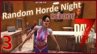 7 Days to Die ALPHA 19- Reboot Random Horde Night EPISODE 3