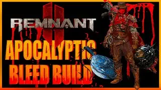 Remnant 2 AOE Bleed Build - OUTLAST the rest BURN EVERYTHING ELSE!