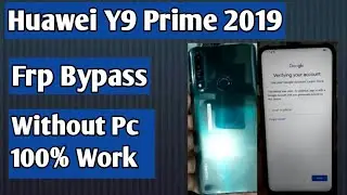 HUAWEI Y9 Prime 2019 FRP/Google Lock Bypass | STK-L21 pop up camera  Android EMUI 9.1.0 Without Pc