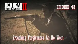 Red Dead Redemption 2 - Episode 48, Preaching Forgiveness As He Went