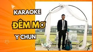 ĐÊM MƠ - KARAOKE -Y CHUN