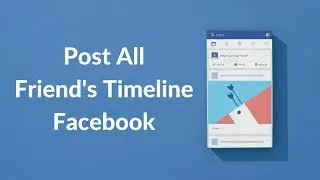 How to Post on All Friend's Timeline Facebook at once