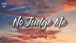 No Judge Me (Official Song Lyrics)