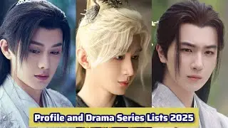 Cheng Yi, Wang You Shuo, Li Hong Yi | Profile and Drama Series Lists 2025 |