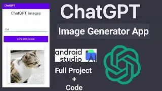 ChatGPT Android App Project | ChatGPT AI Image Generation Project | ChatGPT Coding Project | OpenAI