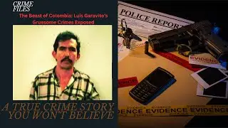 The Beast of Colombia: Luis Garavito's Gruesome Crimes Exposed by 