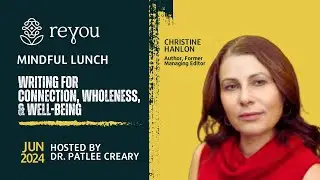Mindful Lunch with Christine Hanlon hosted by Dr. Patlee Creary