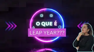O que é um LEAP YEAR? 2024 é um LEAP YEAR o que é isso?