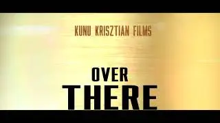 Over There/ Oda át (Intro) Short Film (megjelenés:18.05.15)