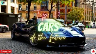 Top 10 cars of the future | The 10
