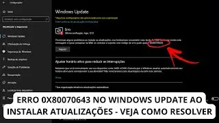 RESOLVIDO: Como Corrigir Erro 0x80070643 Ao Instalar Atualizações Pelo Windows Update Do W11/10