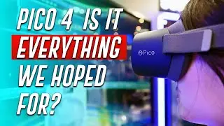 PICO 4  | IS IT EVERYTHING WE HOPED FOR?
