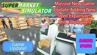 Supermarket Simulator MASSIVE Update! New Store Expansions, Employees & More!
