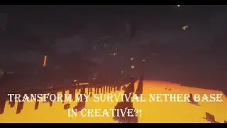 Transform my Survival netherbase in Creative