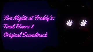Five Nights at Freddy's Final Hours 2 OST | #fnaf #finalhours #ost