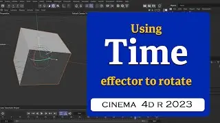 How to rotate using Time effector in Cinema 4D 2023  