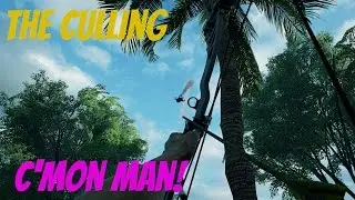 The Culling - C'mon man!
