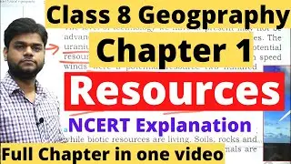 Class 8 Geography Chapter 1: Resources [Full Chapter]