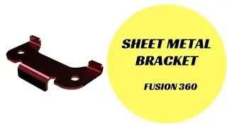 Fusion 360 - Sheet metal bracket
