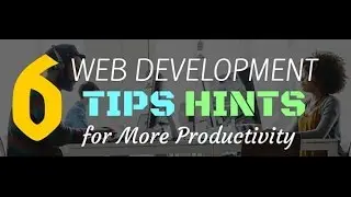 Professional hints : How to Be a More Productive Web Developer