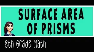 8th grade Math - Surface Area of Prisms