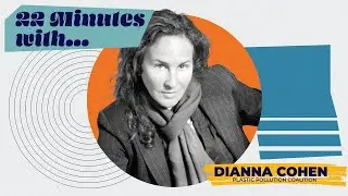 22 Minutes with Dianna Cohen