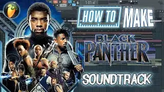 HOW TO MAKE BLACK PANTHER SOUNDTRACK