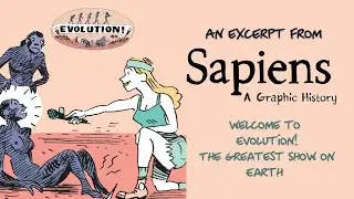 Evolution! The Greatest Show on Earth : 'Sapiens: a Graphic History' Excerpt