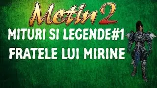 Metin2 Mituri si Legende #1 - Fratele lui Mirine
