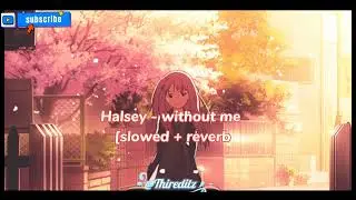 halsey - without me [slowed + reverb]