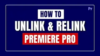 How to Unlink and Relink Audio and Video Clips in Premiere Pro