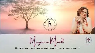 Releasing and healing with the rune Ansuz - Magic in Mind 27th May 2024