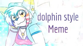 dolphin style - Animation Meme
