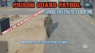 GTA 5 XBOX ONE DIRECTORS MODE- BOLINGBROKE PRISON CORRECTIONS OFFICER