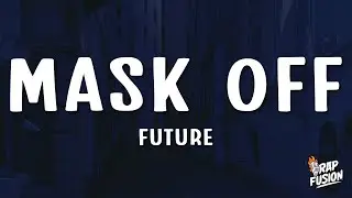 Future - Mask Off (Lyrics) 