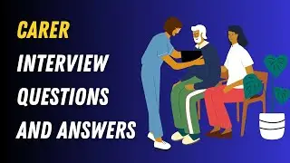 Carer Interview Questions And Answers