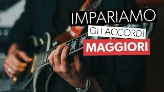 GLI ACCORDI MAGGIORI - TEORIA MUSICALE EP.3
