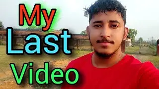 MY LAST VIDEO | TATA GOOD BYE YOUTUBE 😭