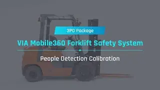 VIA Mobile360 Forklift Safety System 3PD Package: People Detection Camera Calibration
