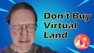 Why You Shouldn’t Buy Virtual Land in the Metaverse (Decentraland / Sandbox)