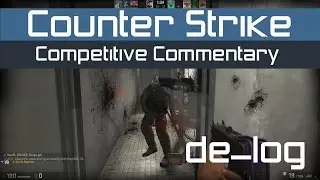 Counter Strike: Global Offensive - Competitive Commentary: de_log