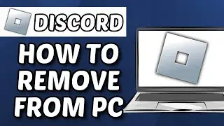 How To Fully Delete Discord From PC (2024)