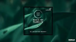 'Music We Plant To' // DJ Leighton Moody // Soulsideup