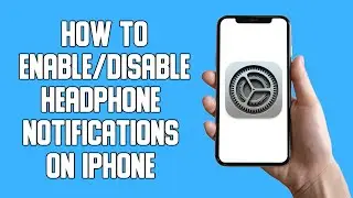 How To Enable/Disable Headphone Notifications on iPhone (2022)