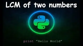 Program to find LCM of two numbers || GENERAL PYTHON PROGRAMMING QUESTIONS