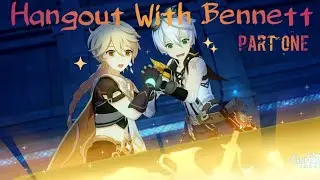 Hangout With Bennett Part 1 || Genshin Impact
