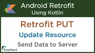 Retrofit PUT Request: Update Resource in server: Android Retrofit in Kotlin #5.3