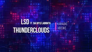 LSD - Thunderclouds ft. Sia Diplo Labrinth (Videoke Karaoke Instrumental Lyrics)