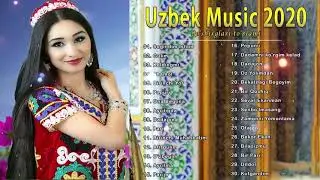 Узбекская музыка 2020 - узбекские песни 2020 - Uzbek Music 2020 - Barcha qo'shiqlari to'plami 2020